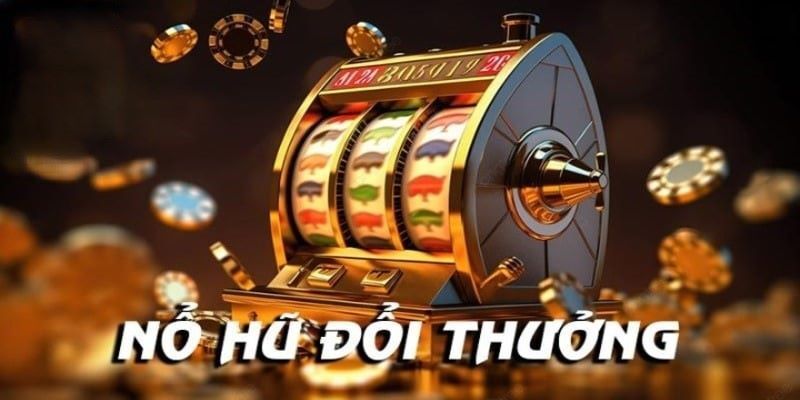 Giới Thiệu Chung Về Game Nổ Hũ Đổi Thưởng